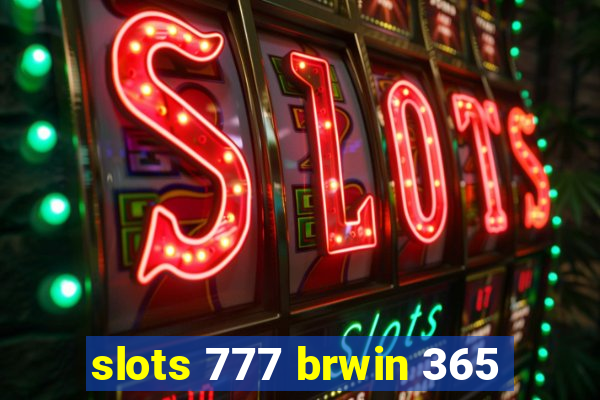 slots 777 brwin 365