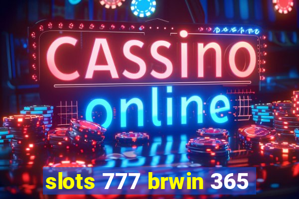 slots 777 brwin 365