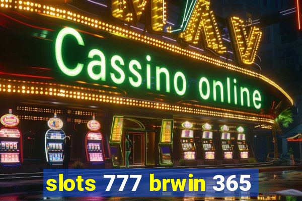 slots 777 brwin 365