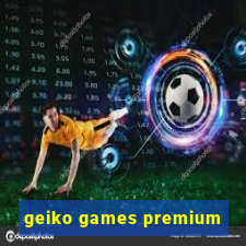 geiko games premium