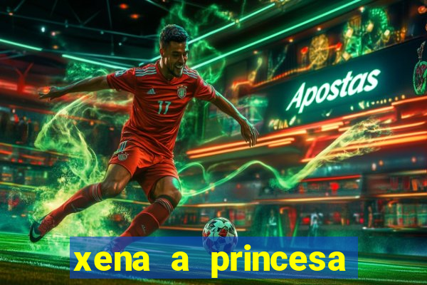 xena a princesa guerreira online