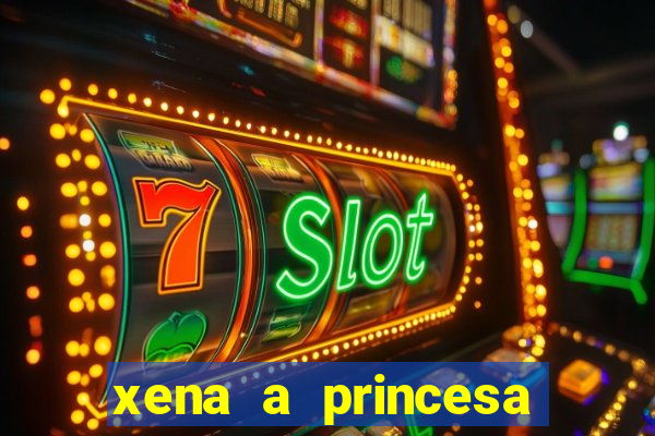 xena a princesa guerreira online