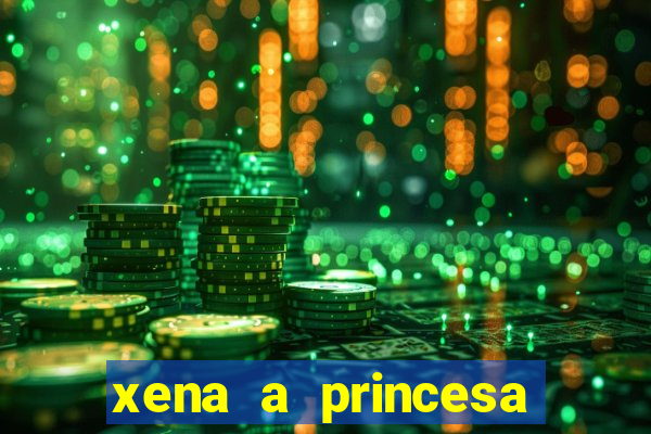 xena a princesa guerreira online