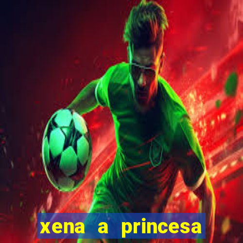 xena a princesa guerreira online