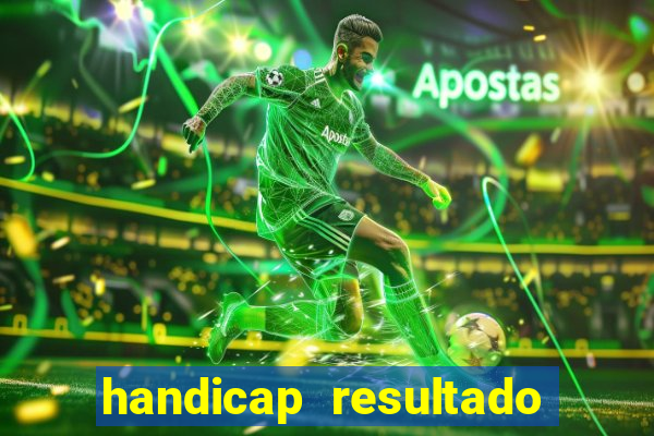 handicap resultado final - 1