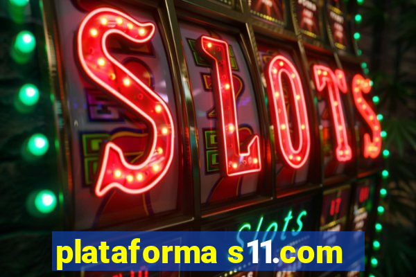 plataforma s11.com