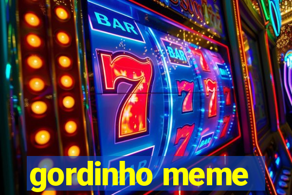 gordinho meme