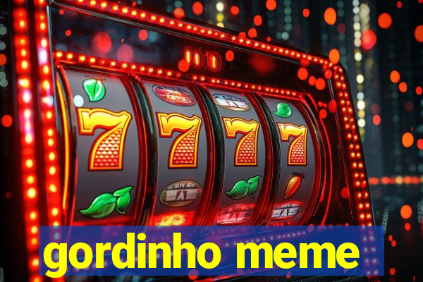 gordinho meme