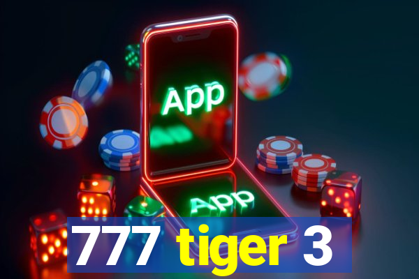 777 tiger 3