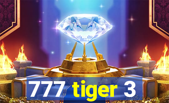 777 tiger 3