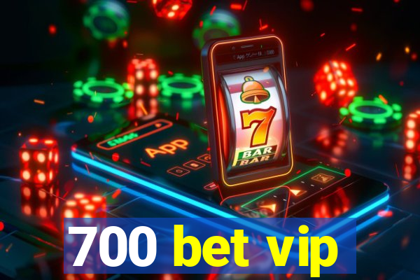 700 bet vip