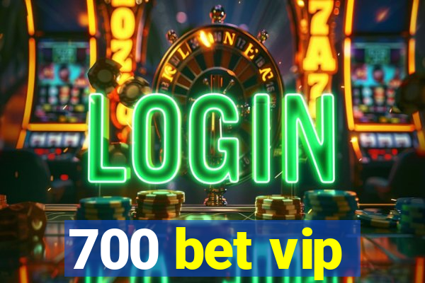 700 bet vip