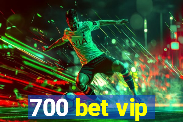 700 bet vip