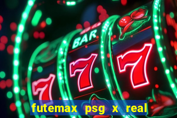 futemax psg x real madrid ao vivo