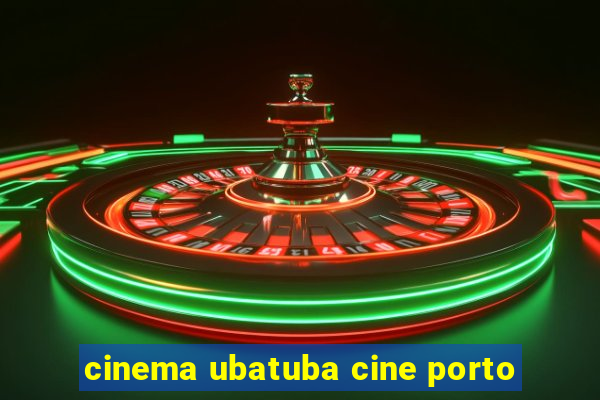 cinema ubatuba cine porto