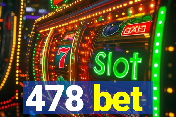 478 bet