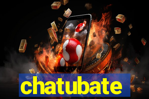 chatubate