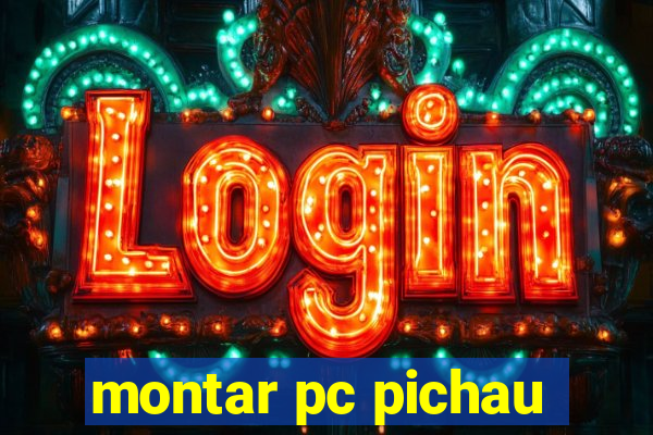 montar pc pichau