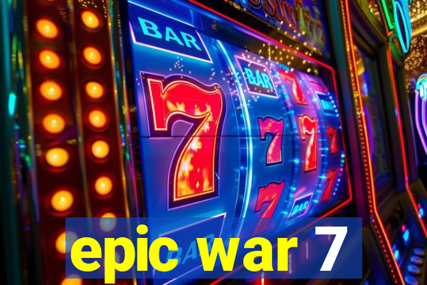 epic war 7