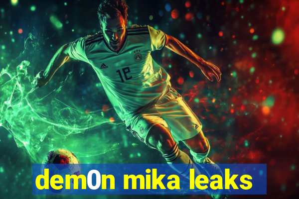 dem0n mika leaks