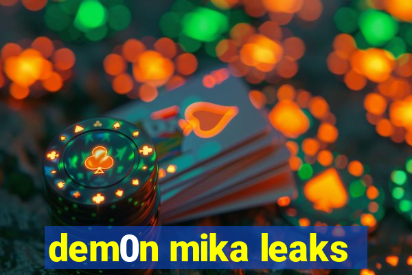 dem0n mika leaks