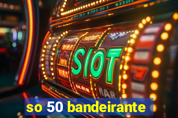 so 50 bandeirante