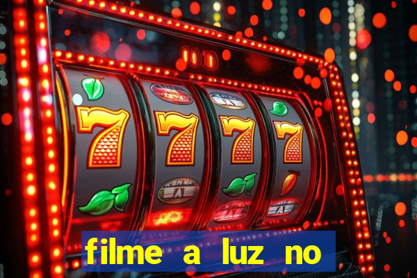 filme a luz no fim do mundo completo dublado