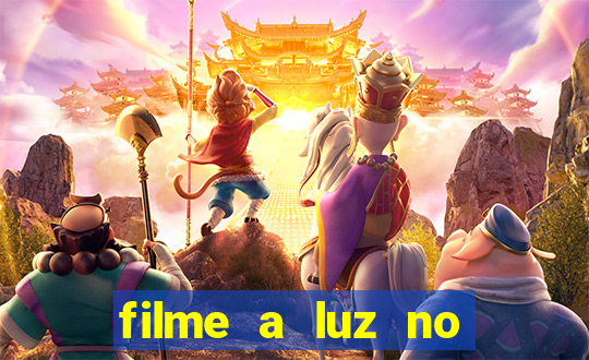 filme a luz no fim do mundo completo dublado