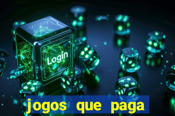 jogos que paga dinheiro de verdade sem depositar