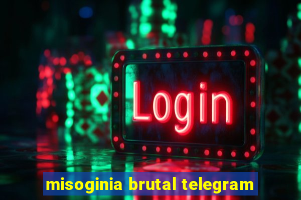 misoginia brutal telegram