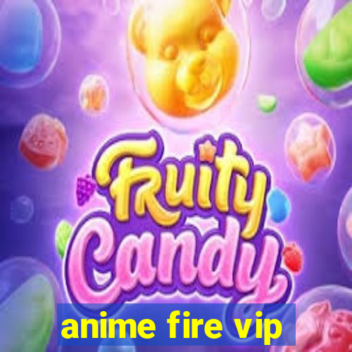 anime fire vip