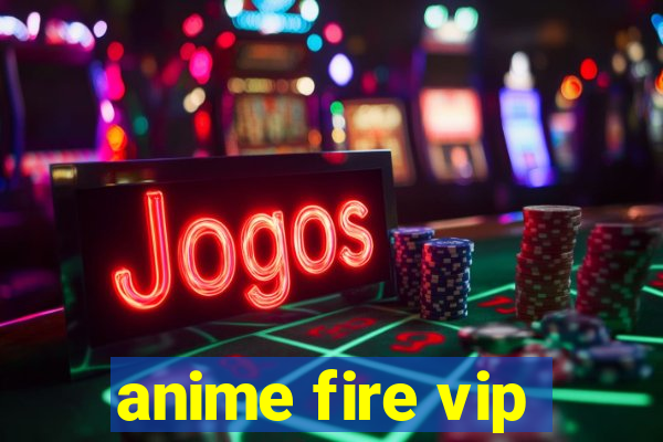 anime fire vip