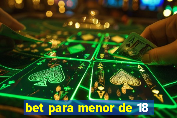 bet para menor de 18