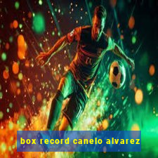 box record canelo alvarez