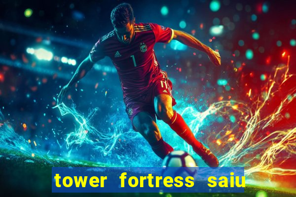 tower fortress saiu da play store