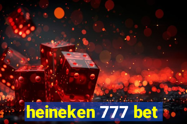 heineken 777 bet