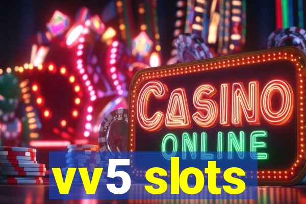 vv5 slots