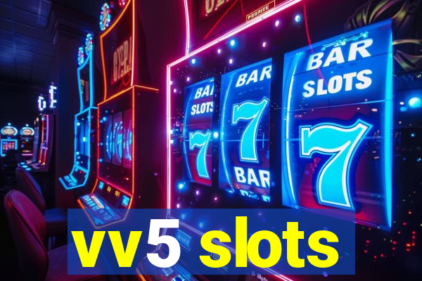 vv5 slots