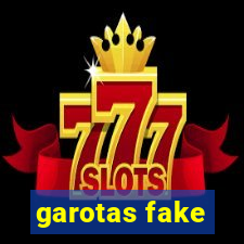 garotas fake