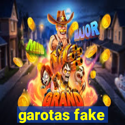 garotas fake