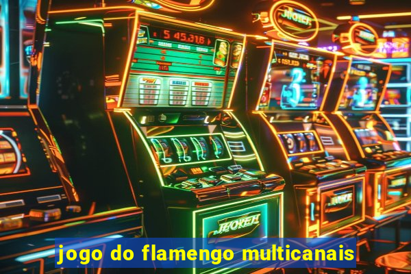 jogo do flamengo multicanais