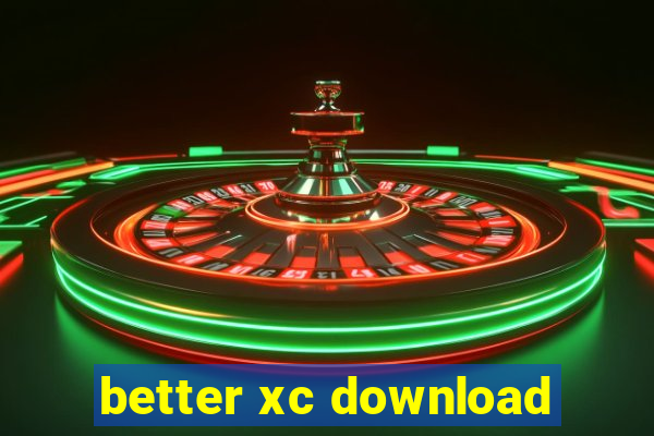 better xc download