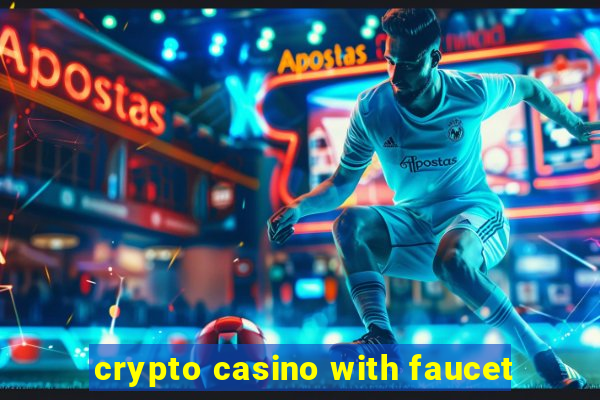 crypto casino with faucet