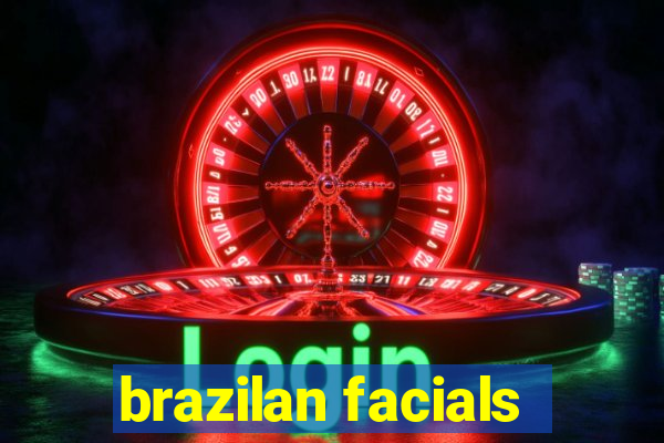 brazilan facials