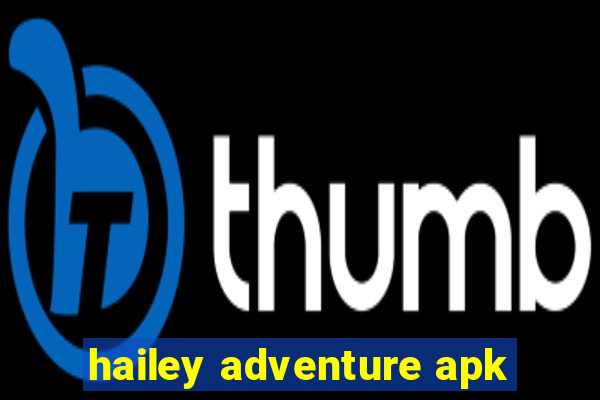 hailey adventure apk