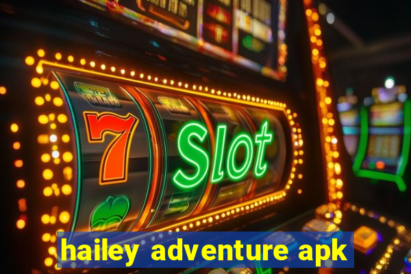 hailey adventure apk