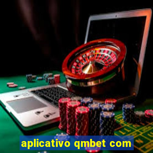 aplicativo qmbet com