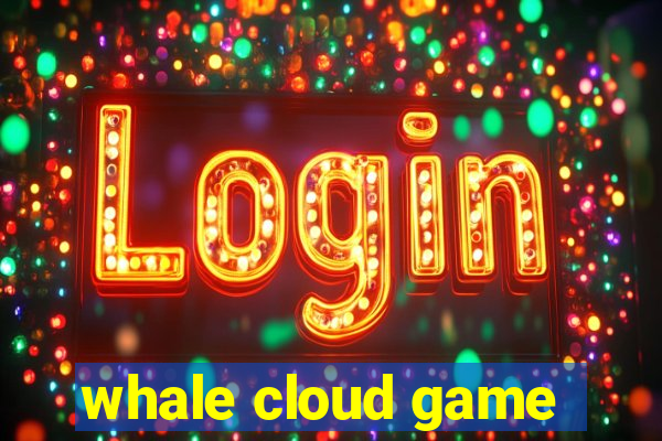 whale cloud game