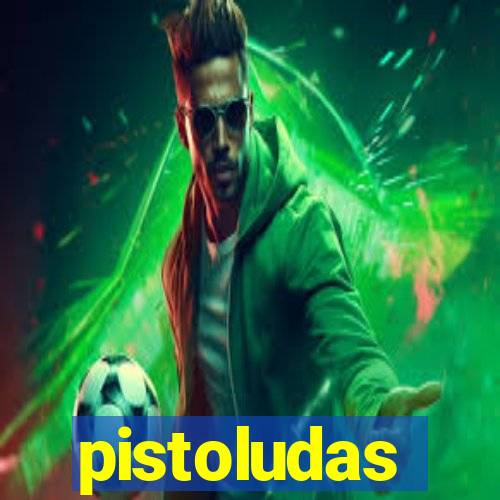 pistoludas