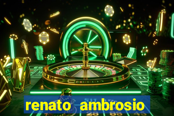 renato ambrosio viva sorte fortuna